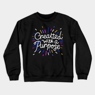 Christian Quote Created With A Purpose Crewneck Sweatshirt